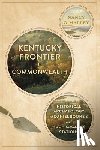 O'Malley, Nancy - Kentucky Frontier to Commonwealth: Historical Archaeology at Daniel Boone's and Hugh McGary's Stations