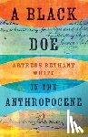 White, Artress Bethany - A Black Doe in the Anthropocene
