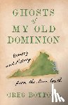 Bottoms, Greg - Ghosts of My Old Dominion: Memory and History from the New South