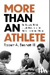 Bennett, Robert A. - More Than an Athlete: Jim Brown, Black Capitalism, and the Black Economic Union