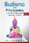 Morello, Tai - Budismo para principiantes: Una Guía Práctica para la Iluminación Espiritual