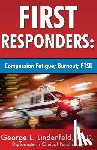 Lindenfeld Ph. D., George L. - First Responders: : Compassion Fatigue; Burnout; PTSD