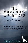 Star Wolf, Linda - The 30 Shamanic Questions for Humanity: From Ego Agenda to Soul Purpose...Remembering the Bigger Picture