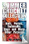 Howard, Amy - Summer Crochet Collection: Hats, Purses, Swimsuits, Bags and Many Other Patterns: (Crochet Patterns, Crochet Stitches)