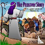 Mazor, Sarah - The Passover Story: A Celebration of Freedom