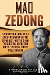 History, Captivating - Mao Zedong: A Captivating Guide to the Life of a Chairman of the Communist Party of China, the Cultural Revolution and the Political Theory of Maoism