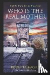 Kagan, Roberta - And...Who Is The Real Mother?