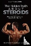 Osbourne, Jack - The Hidden Truth About Steroids: Everything You Need To Know About Anabolic Steroids - How To Use Steroids, Diary Of A User And Much More