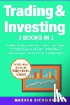 Richmond, Warren - Trading and Investing: 3 Books in 1: Beginners + Strategies + Advanced Guide to Make Money with Options Trading