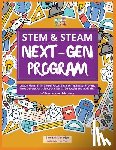 Mukherjee, Sumita - STEM & STEAM Next-Gen Program: Lesson Plans, STEM Career Focus, Engineering Design Process, Next Generation Science Standards, Strategies and Activiti