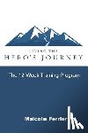 Ferrier, Malcolm - Living the Hero's Journey: The 12-Week Training Program
