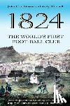 Mitchell, Andy - The World's First Football Club (1824): John Hope and the Edinburgh footballers: a story of sport, education and philanthropy