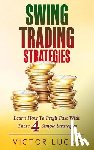 Lucas, Victor - Swing Trading Strategies: Learn How to Profit Fast With These 4 Simple Strategies