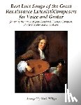 Phillips, Mark - Best Lute Songs of the Great Renaissance Lutenist/Composers for Voice and Guitar: featuring the music of John Dowland, Thomas Campion, Philip Rosseter