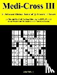 McLeod, John - Medi-Cross III: 50 Advanced Medical Terminology Crossword Puzzles for Medical, Pre-Med, Nursing, Chiropractic, Emts, Pts and Other Hea