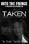 Pope, Nick - Taken + Into The Fringe: The Dr Karla Turner Bundle: The Revised Karla Turner Works