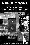 Johnston Sr, Ken - Ken's Moon!: Revealing the "dark Mission" of NASA