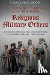 Charles River - The Catholic Church's Most Influential Religious Military Orders: The Controversial and Mysterious History of the Knights Templar, the Teutonic Knight
