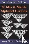 Botterweg, Claudia - 26 Mix & Match Alphabet Corners Filet Crochet Pattern: Complete Instructions and Chart