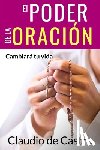 De Castro, Claudio - El Poder de la Oración: Cambiará tu vida