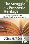 Valentine, Gilbert M. - The Struggle for the Prophetic Heritage: Issues in the conflict for control of the Ellen G. White publications 1930-1939
