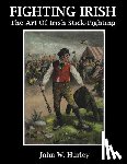Hurley, John W. - Fighting Irish: The Art Of Irish Stick-Fighting