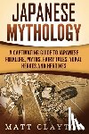 Clayton, Matt - Japanese Mythology: A Captivating Guide to Japanese Folklore, Myths, Fairy Tales, Yokai, Heroes and Heroines
