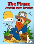 Publishing, Plant - The Pirate Activity Book for Kids: : Many Funny Activites for Kids Ages 3-8 in The Pirate Theme, Dot to Dot, Color by Number, Coloring Pages, Maze, Ho