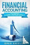 Shields, Greg - Financial Accounting: The Ultimate Guide to Financial Accounting for Beginners Including How to Create and Analyze Financial Statements