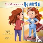 Maqsood, Danielle Giusto, Giusto, Jina - My Mommy is a Nurse