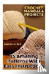 Bell, Samantha - Crochet Mandala Projects: 15 Amazing Patterns with Easy Instructions: (Crochet Patterns, Crochet Stitches)