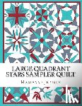 Jeffrey, Marianne G. - Large Quadrant Stars: A foundation paper pieced sampler quilt