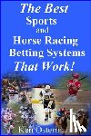 Osterman, Ken - The Best Sports and Horse Racing Betting Systems That Work!