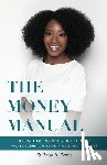Rapley, Tonya B. - The Money Manual: A Practical Money Guide to Help You Succeed On Your Financial Journey