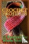 Tompson, Jane - Crochet Projects: 12 Patterns for Warm Scarves: (Crochet Patterns, Crochet Stitches)