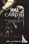 Laurence, M. - MMA Cardio: 6 Week 16:8 Fasting Diet and Training, UFC Cardio Conditioning, MMA Fitness, How To Build The MMA Body, Building a MMA