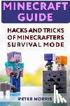 Norris, Peter - Minecraft Guide: Hacks And Tricks Of Minecrafters' Survival Mode