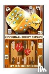 Secrets, Powerball Money - Backgammon Guide: Proven Methods And Strategies To Win Backgammon Everytime.