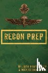 Honsberger, Josh - Marine Recon Prep: Basic Reconnaissance Course 12 Week Training Guide