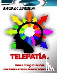 Medrano, Diego Luis - Telepatía.: Libera todo tu poder y obtén resultados nunca antes vistos.