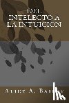 A. Bailey, Alice - Del Intelecto a la Intuición