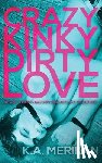 Merikan, K. a. - Crazy Kinky Dirty Love (gay humiliation roleplay)