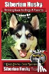 Kane, Karen Douglas - Siberian Husky Training Book for Dogs & Puppies by BoneUP Dog Training: Are You Ready to Bone Up? Easy Steps * Fast Results - Siberian Husky Training