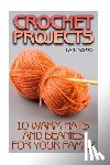 Morris, Katie - Crochet Projects: 10 Warm Hats and Beanies for Your Family: (Crochet Patterns, Crochet Stitches)