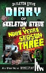 Steve, Skeleton - Minecraft Diary of Skeleton Steve the Noob Years - FULL Season Three (3): Unofficial Minecraft Books for Kids, Teens, & Nerds - Adventure Fan Fiction
