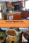 Sam, Judith - Cook The Nigerian Way: A collection of Recipes for Hausa, Igbo, Yoruba Meals in Nigeria.