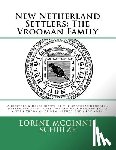 McGinnis Schulze, Lorine - New Netherland Settlers: The Vrooman Family: Ancestors & Descendants of the Brothers Hendrick Meesen Vrooman, Pieter Meesen Vrooman and Jacob M
