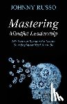 Russo, Johnny - Mastering Mindful Leadership