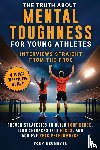 Neumeyer, Tony - The Truth About Mental Toughness in Sports