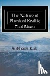 Kak, Subhash - The Nature of Physical Reality
